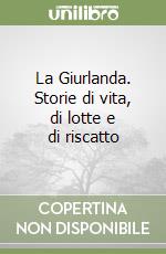 La Giurlanda. Storie di vita, di lotte e di riscatto libro