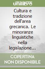 Cultura e tradizione dell'area grecanica. Le minoranze linguistiche nella legislazione vigente libro