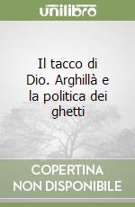 Il tacco di Dio. Arghillà e la politica dei ghetti libro