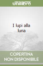 I lupi alla luna libro