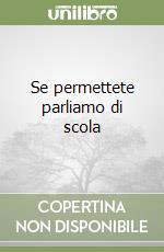 Se permettete parliamo di scola libro