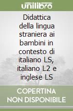 Didattica della lingua straniera ai bambini in contesto di italiano LS, italiano L2 e inglese LS