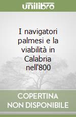 I navigatori palmesi e la viabilità in Calabria nell'800 libro