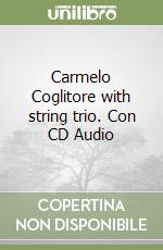 Carmelo Coglitore with string trio. Con CD Audio