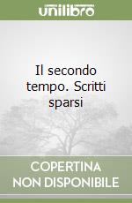 Il secondo tempo. Scritti sparsi