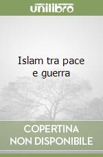 Islam tra pace e guerra libro