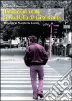 Il misterioso caso di via Delia da Gilal-Gulta libro