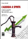 L'azienda a spinta. Analisi e proposte per un mondo che si muove a fatica libro di Ghelfi Paolo