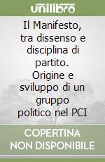 Il Manifesto, tra dissenso e disciplina di partito. Origine e sviluppo di un gruppo politico nel PCI libro