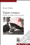 Estate romana 1976-85. Un effimero lungo nove anni libro di Nicolini Renato