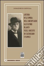 Ancora sull'opera dell'archivario Salvatore Blasco negli archivi di Catanzaro e Napoli libro