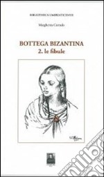 Bottega bizantina. Vol. 2: Le fibule libro