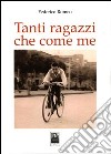 Tanti ragazzi che come me libro