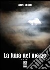 La luna nel mezzo libro di Orlando Daniela