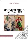 Storia delle Italie dal 1734 al 1870. Con un antefatto e un epilogo libro