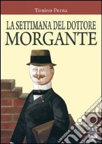 La settimana del dottore Morgante libro