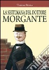 La settimana del dottore Morgante libro