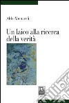 Un laico alla ricerca della verità libro di Abenavoli Aldo