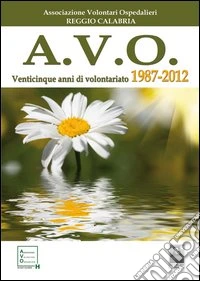 AVO venticinque anni di volontariato 1987-2912 libro