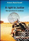 A Right to justice. Una questione di coscienza libro