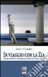 In viaggio con la zia. Con due bambine alla scoperta del mito in Magna Grecia libro di Cambria Adele