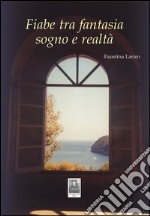 Fiabe tra fantasia sogno e realtà libro