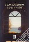 Fiabe tra fantasia sogno e realtà libro di Lanzo Faustina