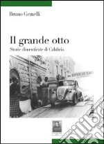 Il grande otto. Storie dimenticate di Calabria libro