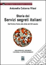 Storia dei servizi segreti italiani. Dall'unità d'Italia alle sfide del XXI secolo libro