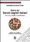Storia dei servizi segreti italiani. Dall'unità d'Italia alle sfide del XXI secolo libro