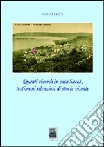 Quanti ricordi in casa Saccà. Testimoni silenziosi di storie vissute libro