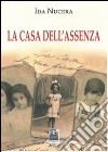 La casa dell'assenza libro