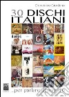 30 dischi italiani... per parlare di anni '70 libro