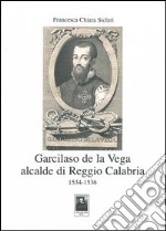 Garcilaso de la Vega alcalde di Reggio Calabria 1534-1536