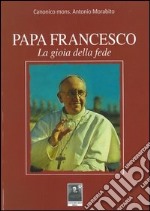 Papa Francesco. La gioia della fede libro