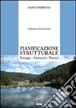 Pianificazione strutturale. Strategie. Strumenti. Processi