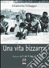 Una vita bizzarra libro