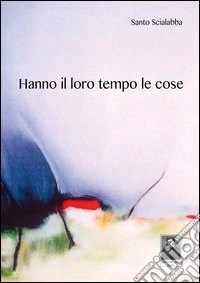 Hanno il loro tempo le cose libro