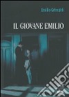 Il giovane Emilio libro di Grimaldi Emilio