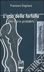 L'urlo della farfalla. Una storia probabile libro