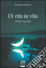 Di vita in vita. Undici racconti