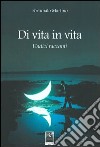 Di vita in vita. Undici racconti libro di Martino Fortunato