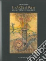 In cARTE di Pane. Architetture (1980-2013) libro