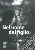 Nel nome del figlio libro