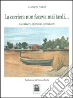 La corriera non faceva mai tardi... Caratteri, aforismi, minitesti libro