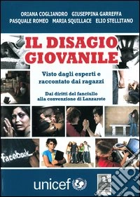 Il disagio giovanile visto dagli esperti e raccontato dai ragazzi. Vol. 1: Dai diritti del fanciullo alla convenzione di Lanzarote libro