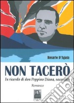 Non tacerò. In ricordo di don Peppino Diana, sacerdote libro