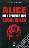 Alice nel paese dei serial killer libro