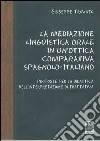 La mediazione linguistica orale in un'ottica comparativa spagnolo-italiano libro di Trovato Giuseppe