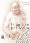 Fuggitivo per scelta libro